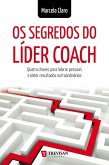Os Segredos do Líder Coach: quatro chaves para liderar pessoas e obter resultados extraordinários (eBook, ePUB)