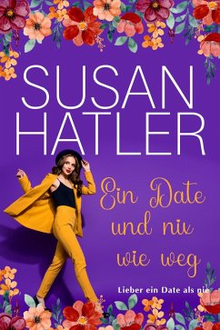 Ein Date und nix wie weg (Lieber ein Date als nie, #10) (eBook, ePUB) - Hatler, Susan