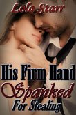 His Firm Hand: Spanked For Stealing (eBook, ePUB) His Firm Hand: Spanked For Stealing (eBook, ePUB)