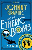 Johnny Graphic and the Etheric bomb (Johnny Graphic Adventures, #1) (eBook, ePUB)