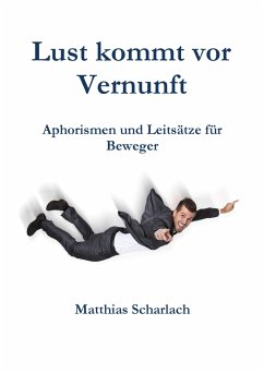 Lust kommt vor Vernunft (eBook, ePUB) - Scharlach, Matthias