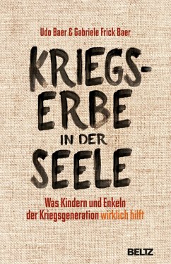 Kriegserbe in der Seele (eBook, ePUB) - Baer, Udo; Frick-Baer, Gabriele
