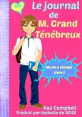 Le journal de M. Grand Tenebreux - Ma vie a change - Livre 1 (eBook, ePUB)