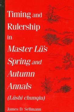 Timing and Rulership in Master Lü's Spring and Autumn Annals (Lüshi Chunqiu) - Sellmann, James D