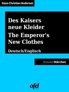 Des Kaisers neue Kleider - The Emperor's New Clothes / Was einem Könige mit drei Schälken begegnet - Of that which happened to a King and three Impostors (eBook, ePUB) - Andersen, Hans Christian; Manuels, Don Juan