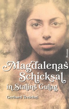Magdalenas Schicksal in Stalins Gulag (eBook, ePUB) - Treichel, Gerhard