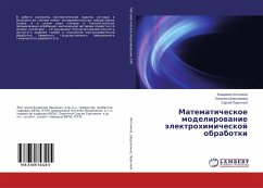 Matematicheskoe modelirowanie älektrohimicheskoj obrabotki - Zhitnikov, Vladimir;Sheryhalina, Nataliya;Porechnyj, Sergej