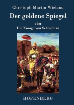 Der goldene Spiegel - Christoph Martin Wieland