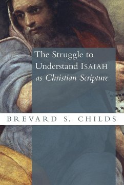 Struggle to Understand Isaiah as Christian Scripture - Childs, Brevard S
