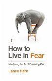 How to Live in Fear