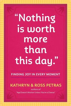 Nothing Is Worth More Than This Day. - Petras, Kathryn; Petras, Ross