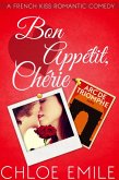 Bon Appetit, Cherie (A French Kiss Romantic Comedy, #3) (eBook, ePUB) Bon Appetit, Cherie (A French Kiss Romantic Comedy, #3) (eBook, ePUB)