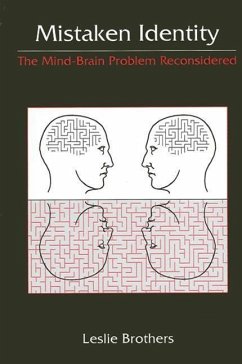 Mistaken Identity: The Mind-Brain Problem Reconsidered - Brothers, Leslie