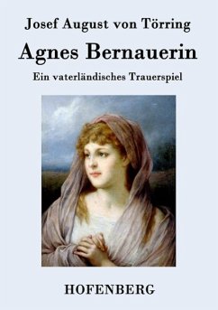 Agnes Bernauerin - Josef August von Törring