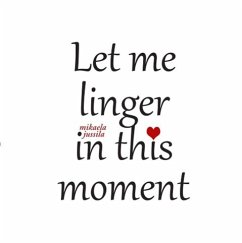 Let me linger in this moment (eBook, ePUB)