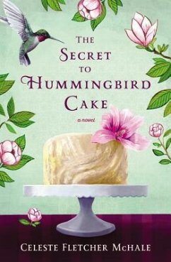 The Secret to Hummingbird Cake - Mchale, Celeste Fletcher