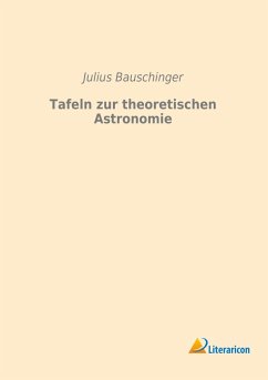 Tafeln zur theoretischen Astronomie - Bauschinger, Julius