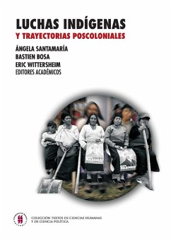 Luchas indígenas y trayectorias poscoloniales (eBook, PDF) - Autores, Varios