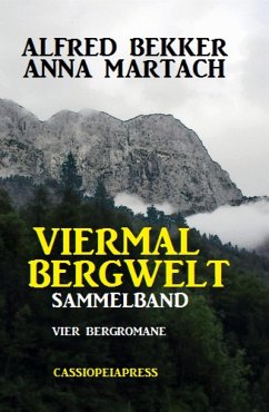 Viermal Bergwelt: Sammelband (eBook, ePUB) - Bekker, Alfred; Martach, Anna