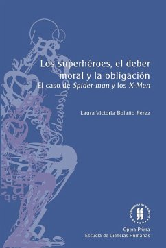 Los superhéroes, el deber moral y la obligación (eBook, PDF) - Bolaño Pérez, Laura Victoria