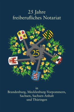 Cover 25 Jahre freiberufliches Notariat in Brandenburg, Mecklenburg-Vorpommern, Sachsen, Sachsen-Anhalt