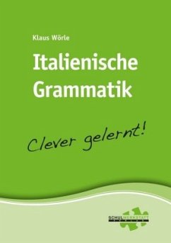 Italienische Grammatik - clever gelernt - Wörle, Klaus