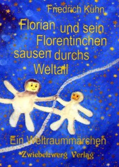 Florian und sein Florentinchen sausen durchs Weltall - Kuhn, Friedrich