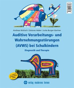 Auditive Verarbeitungs- und Wahrnehmungsstörungen (AVWS) bei Schulkindern - Nickisch, Andreas;Heber, Dolores;Burger-Gartner, Jutta