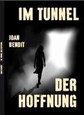 Im Tunnel der Hoffnung Im Tunnel der Hoffnung