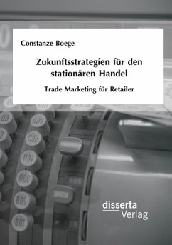 Zukunftsstrategien für den stationären Handel: Trade Marketing für Retailer - Otto, Constanze;Boege, Constanze