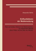 Einflussfaktoren der Mediennutzung: Flow und weitere Faktoren der Medienselektion am empirischen Beispiel ¿Harry Potter und der Stein der Weisen¿