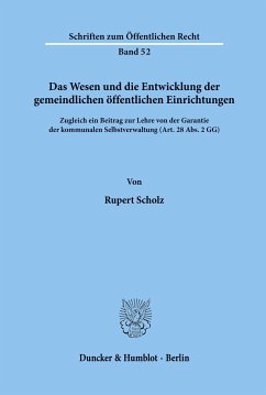 Das Wesen und die Entwicklung der gemeindlichen öffentlichen Einrichtungen. - Scholz, Rupert