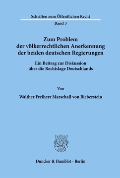 Zum Problem der völkerrechtlichen Anerkennung der beiden deutschen Regierungen. - Marschall von Biberstein, Walther Frhr.