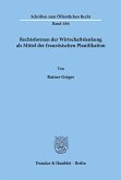 Rechtsformen der Wirtschaftslenkung als Mittel der französischen Planifikation.