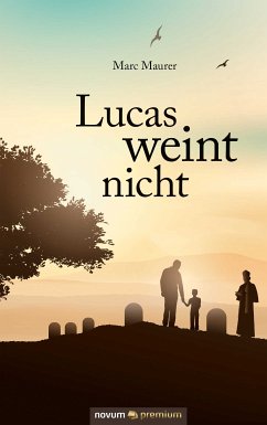 Lucas weint nicht (eBook, ePUB) - Maurer, Marc