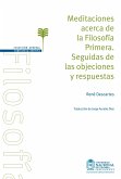 Meditaciones acerca de la filosofía primera. Seguidas de las objeciones y respuestas (eBook, PDF) Meditaciones acerca de la filosofía primera. Seguidas de las objeciones y respuestas (eBook, PDF)