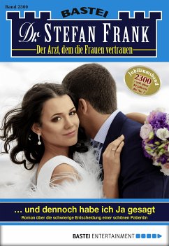 ... und dennoch habe ich Ja gesagt / Dr. Stefan Frank Bd.2300 (eBook, ePUB) - Frank, Stefan