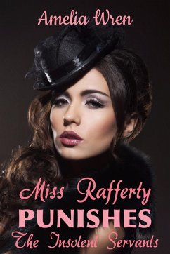 Miss Rafferty Punishes the Insolent Servants (eBook, ePUB) - Wren, Amelia