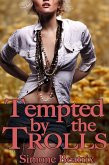 Tempted by the Trolls (Monster Erotica) (eBook, ePUB) Tempted by the Trolls (Monster Erotica) (eBook, ePUB)