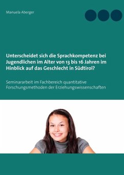 Unterscheidet sich die Sprachkompetenz bei Jugendlichen im Alter von 13 bis 16 Jahren im Hinblick auf das Geschlecht in Südtirol? (eBook, ePUB) - Aberger, Manuela