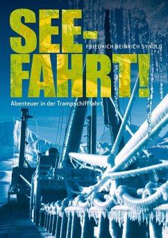 Seefahrt! Abenteuer in der Trampschifffahrt (eBook, ePUB) - Synold, Friedrich Heinrich