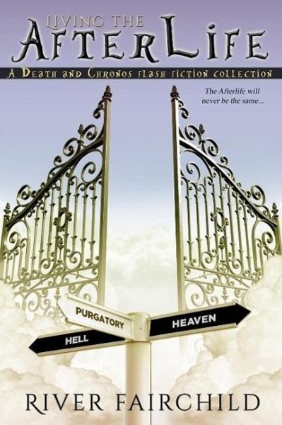 Living the Afterlife, A Death and Chronos Flash Fiction Collection (eBook, ePUB)
