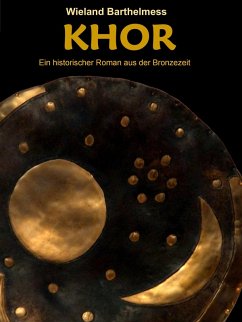 KHOR - Ein historischer Roman aus der Bronzezeit (eBook, ePUB) - Barthelmess, Wieland