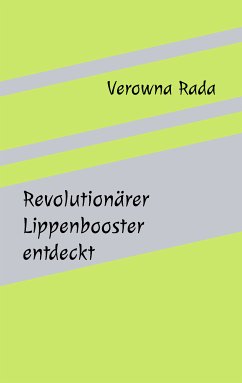 Revolutionärer Lippenbooster entdeckt (eBook, ePUB) - Rada, Verowna