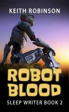 Robot Blood (The Sleep Writer, #2) (eBook, ePUB) - Robinson, Keith