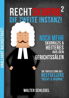 Recht skurril - Die zweite Instanz! (Knallhart nachgefragt, #5) (eBook, ePUB) - Schlegel, Walter