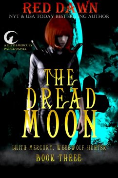 The Dread Moon (Lilith Mercury, Werewolf Hunter, #3) (eBook, ePUB) - Dawn, Red