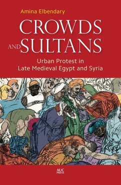 Crowds and Sultans - Elbendary, Amina