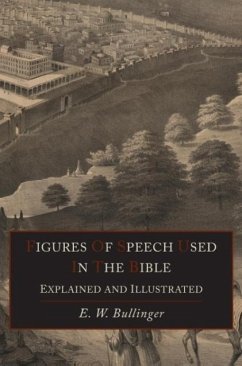 Figures Of Speech Used In the Bible Explained and Illustrated - Bullinger, E. W.