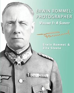 Erwin Rommel: Photographer-Volume 1: A Survey - Steele, Zita